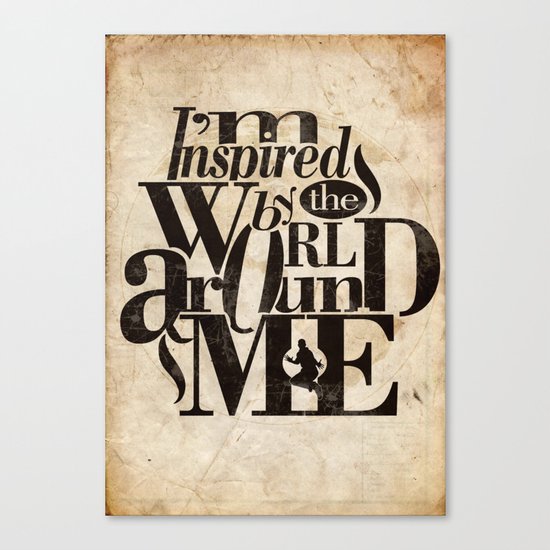 I'm Inspired By The World Around Me Canvas Print