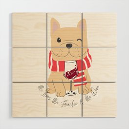 Frenchie Bulldog Wine French Bully Lover Mother Loves Me Dog Wood Wall Art