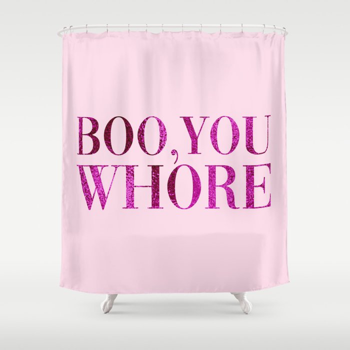 Boo You Whore, Funny Quote Shower Curtain