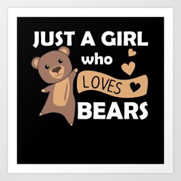 Just A Girl who Loves Bears - Sweet Bear Art Print