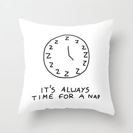 IT'S ALWAYS TIME FOR A NAP Throw Pillow