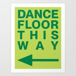 DANCE FLOOR THIS WAY Art Print