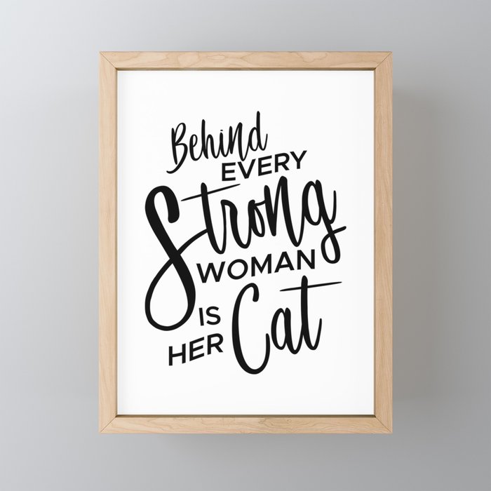 Behind Every Strong Woman is Her Cat Framed Mini Art Print