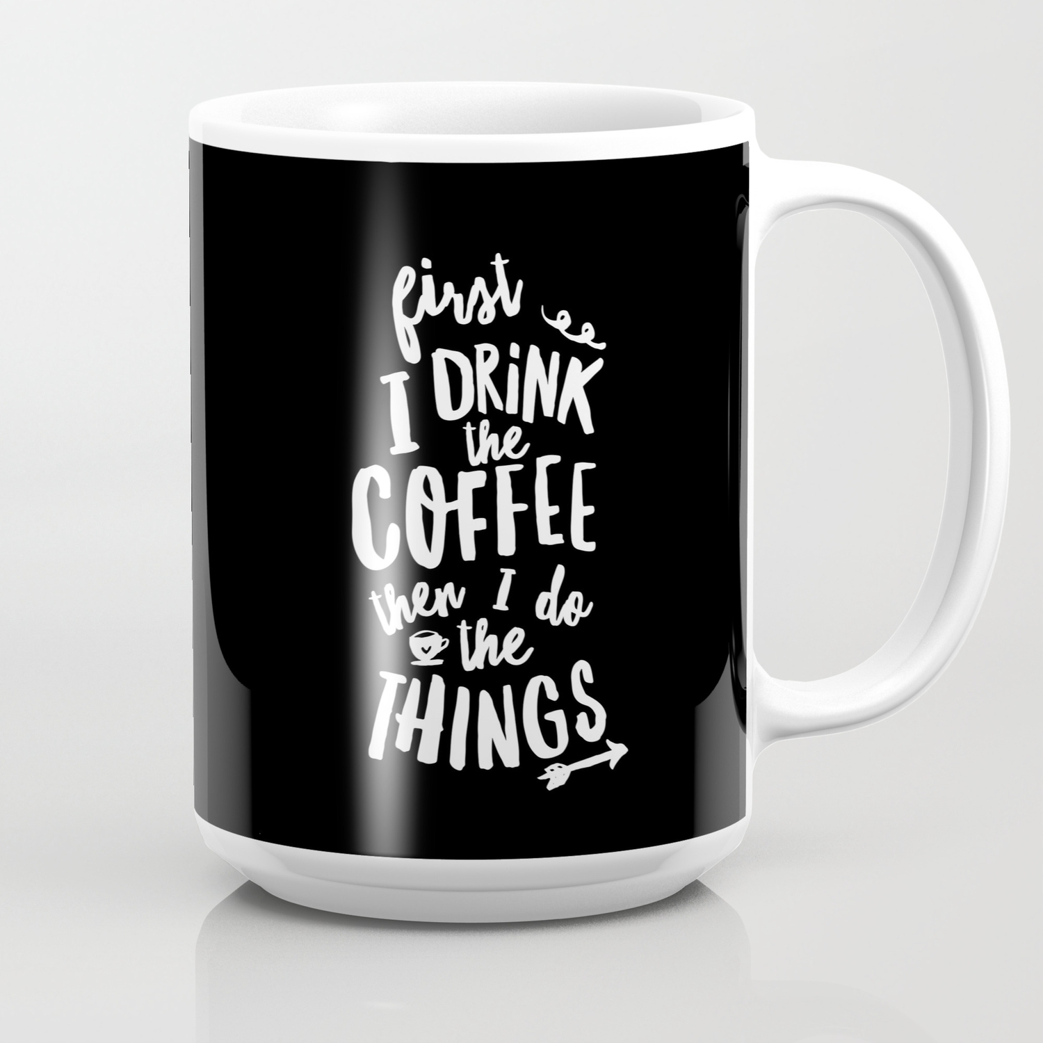 First I Drink The Coffee Then I Do The Things Ceramic Novelty Mug