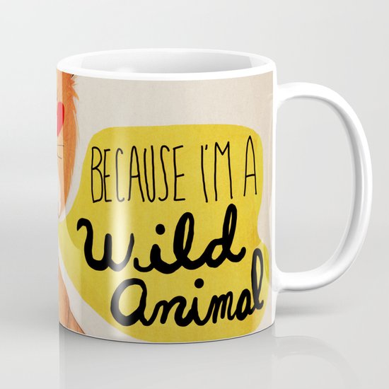 Because I'm a Wild Animal Mug