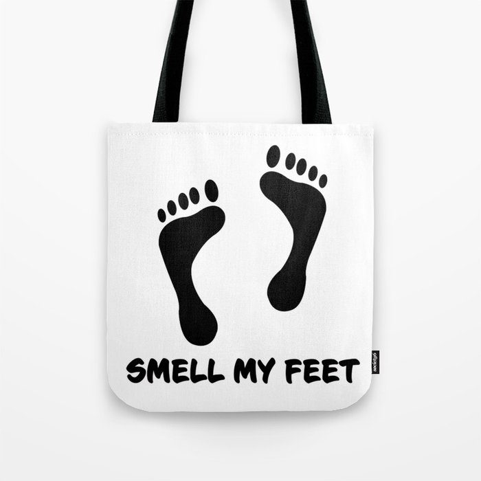 Smell my feet Tote Bag