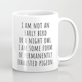 I am not an early bird or a night owl Mug