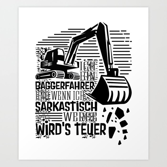 Lustige Baggerfahrer Sprüche Art Print by HBfunshirts Society6