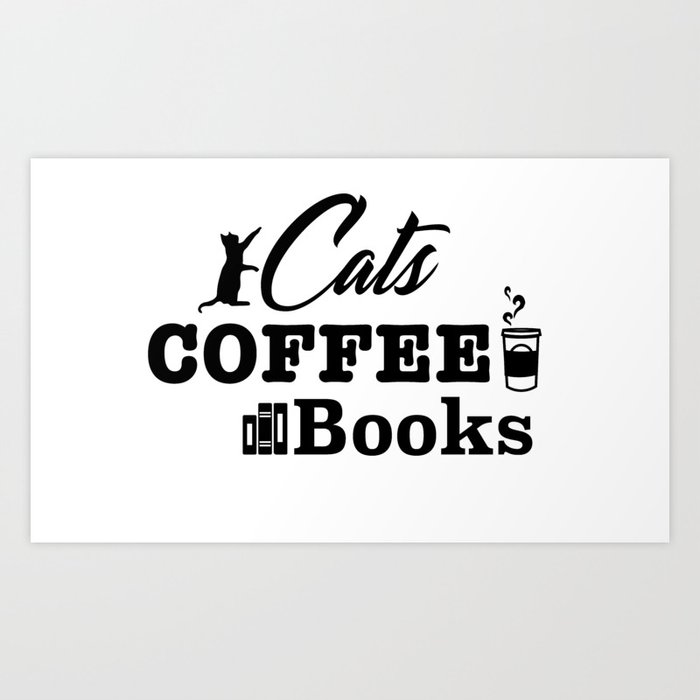 Cats Books Coffee Art Print By Artfromthecrypt Society6