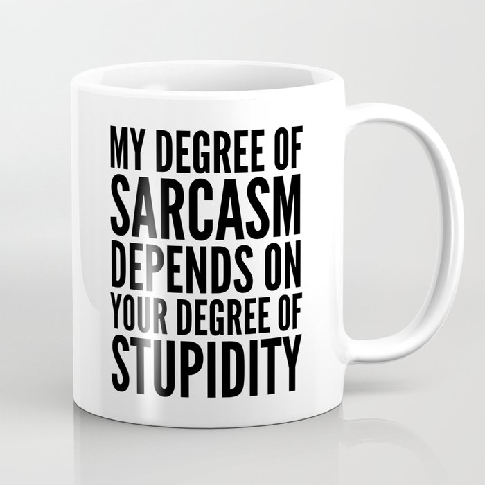 DEGREE OF SARCASM Coffee Mug
