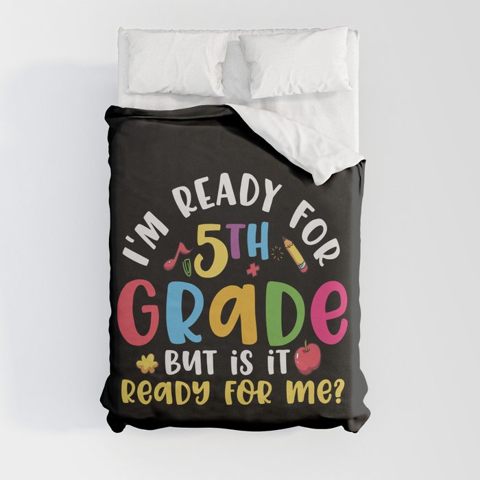 Ready For 5th Grade Is It Ready For Me Duvet Cover