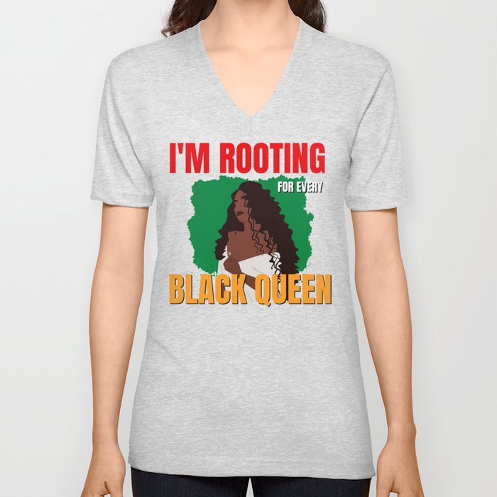 I'm Rooting For Everybody Black - I'm Rooting For Every Black Queen - Black History Month V Neck T Shirt