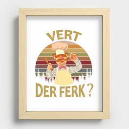 Vert Der Ferk cook Swedish Chef Funny tshirt 2019 saying Men Women Recessed Framed Print
