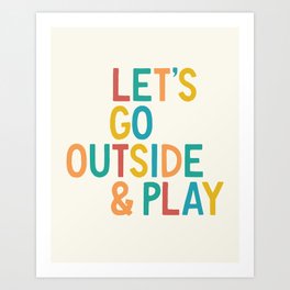 Let's Go Outside & Play Art Print
