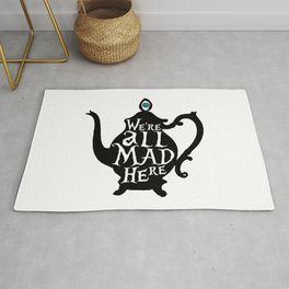 "We're all MAD here" - Alice in Wonderland - Teapot Rug