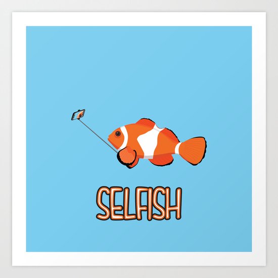 Selfish Art Print