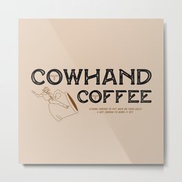 Cowhand Coffee - Rustic Metal Print