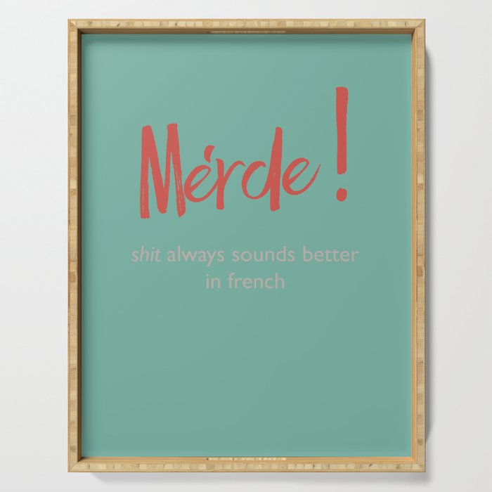Merde - Shit always sounds better in french - funny, fun Illustration Serving Tray