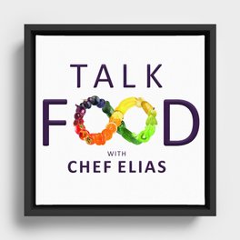 Talk Food with Chef EliAs Framed Canvas