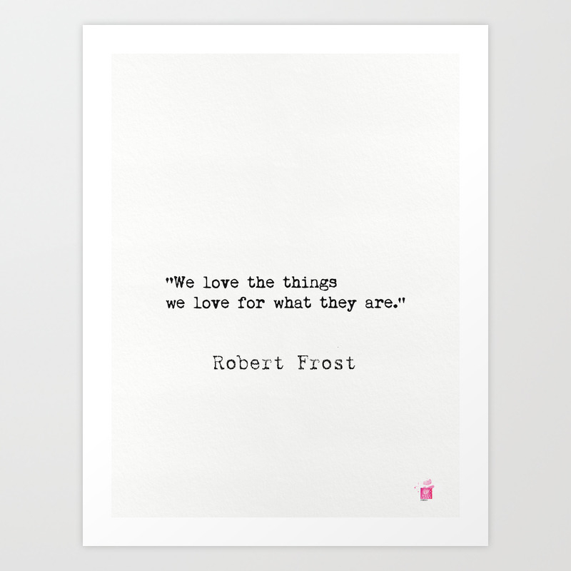 Robert Frost Quote Art Print By Epic Paper Society6