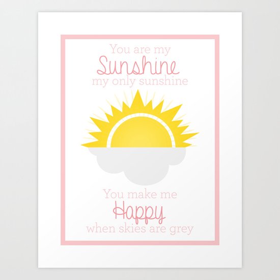 You Are My Sunshine Print Art Print