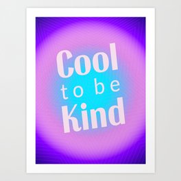 Cool To Be Kind - Gradient Typography Art Print