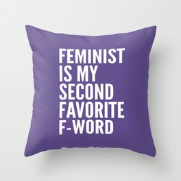 Feminist is My Second Favorite F-Word (Ultra Violet) Throw Pillow
