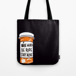 Be Weird, be rude stay alive Tote Bag