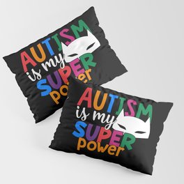 Autism Is My Super Power Colorful Awareness Pillow Sham