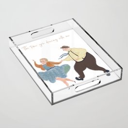 The time you dancing with me Acrylic Tray