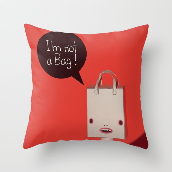 I'm not a bag! Throw Pillow