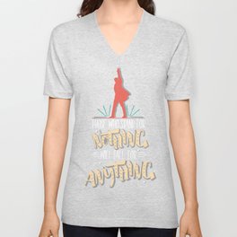 Those Who Stand For Nothing Will Fall For Anything - Hamilton V Neck T Shirt
