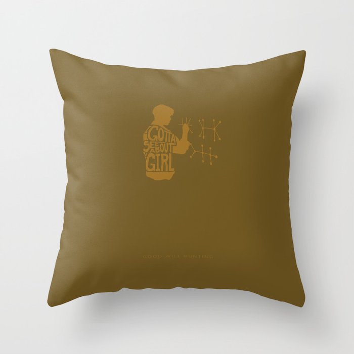 I Gotta See About a Girl -Good Will Hunting Throw Pillow
