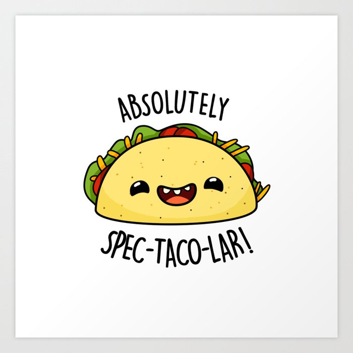 Absolutely Spec-taco-lar Cute Taco Pun Art Print