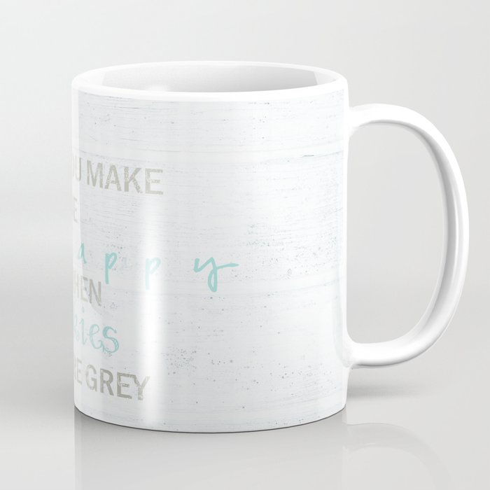 YOU MAKE ME HAPPY  Coffee Mug