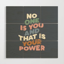 No One is You and That is Your Power Wood Wall Art