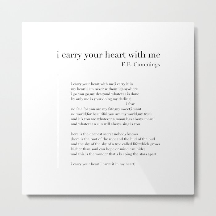 i carry your heart with me by E.E. Cummings Metal Print
