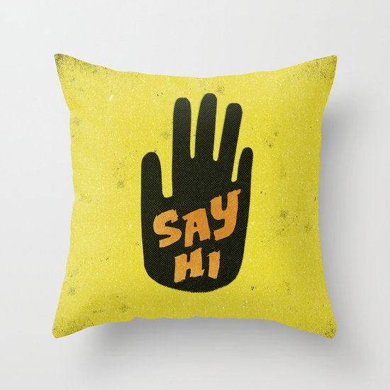 Say Hi. Throw Pillow