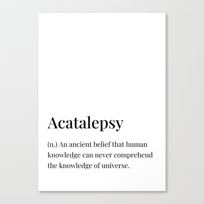 Acatalepsy definition Canvas Print