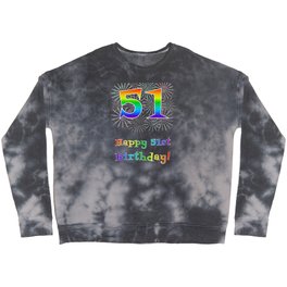 [ Thumbnail: 51st Birthday - Fun Rainbow Spectrum Gradient Pattern Text, Bursting Fireworks Inspired Background Crewneck Sweatshirt ]