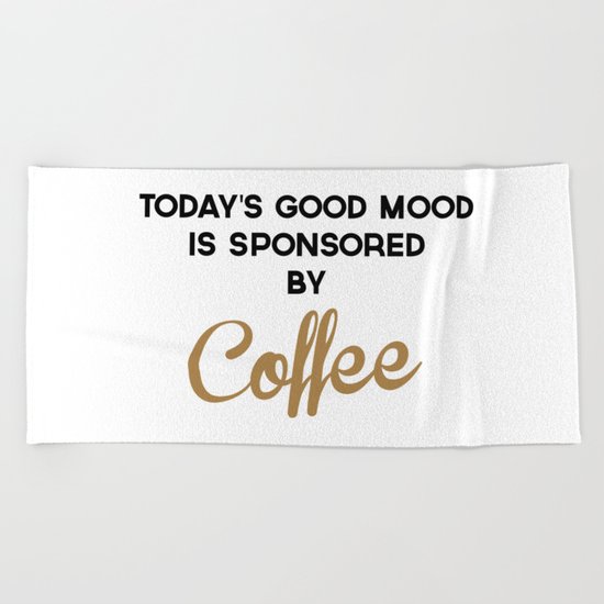 Today's Good Mood Funny Quote Beach Towel