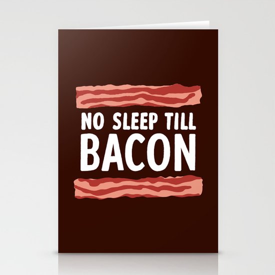 No Sleep Till Bacon Stationery Cards