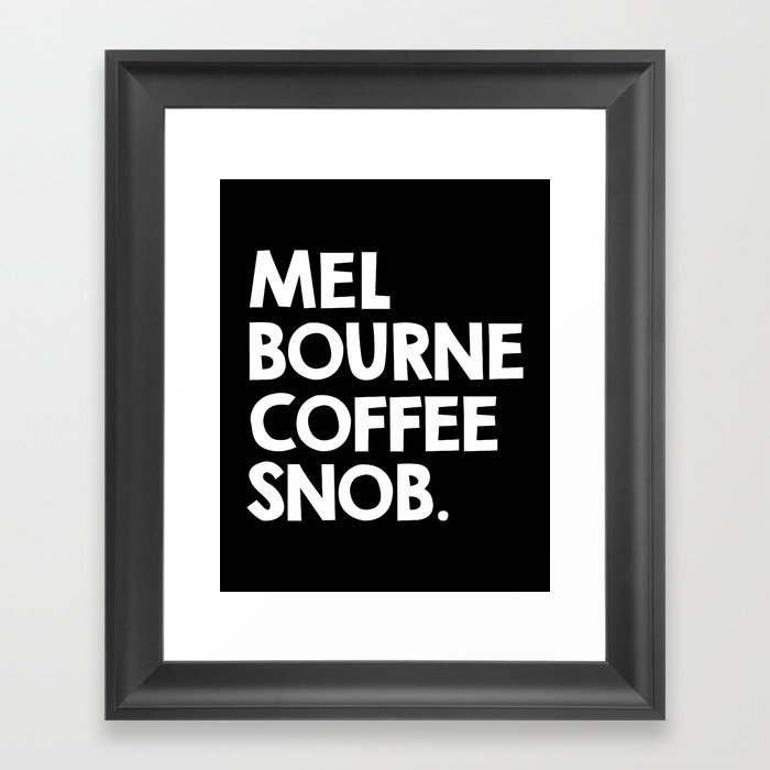 Melbourne Coffee Snob / black Framed Art Print