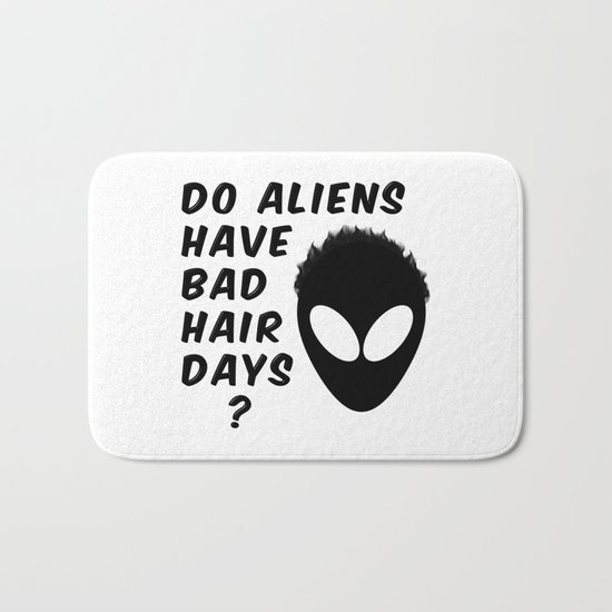 Do Aliens Have Bad Hair Days Bath Mat