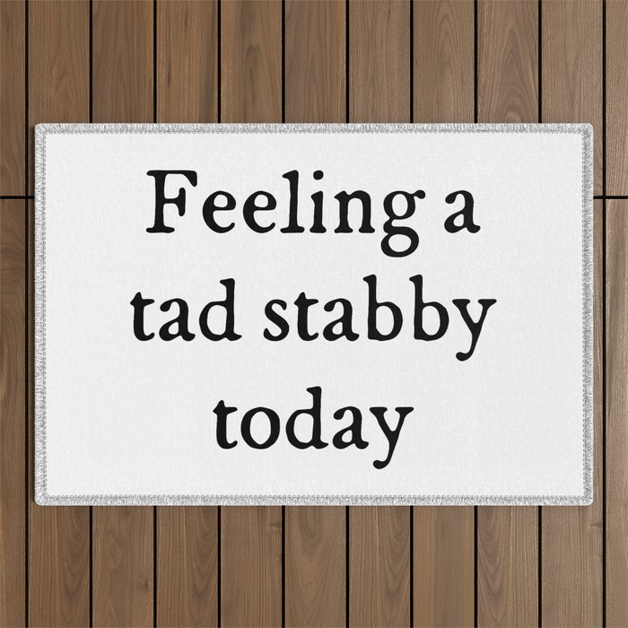 Feeling A Tad Stabby Funny Sarcastic Rude Quote Outdoor Rug