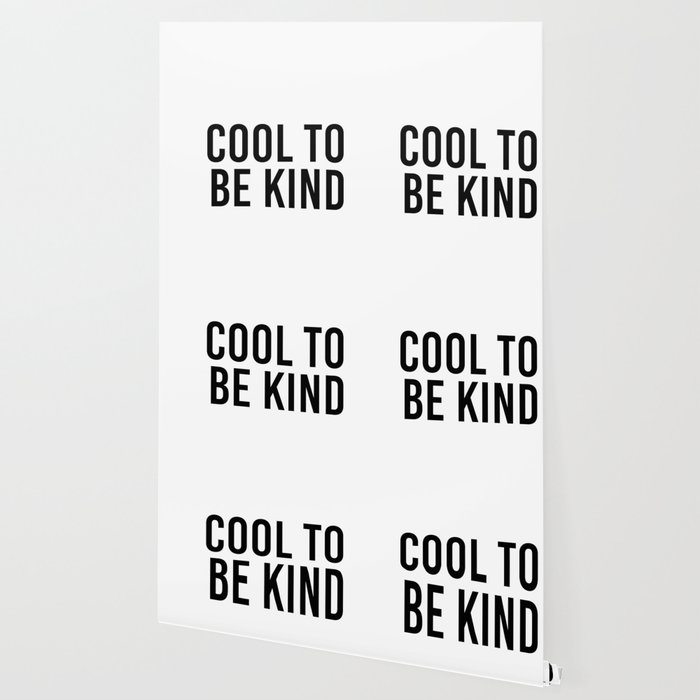 Cool To Be Kind Wallpaper By Blackandwhitetype Society6