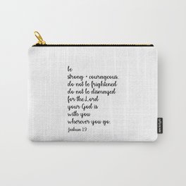 Be Strong and Courageous Joshua 1:9 Scripture Carry-All Pouch