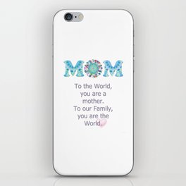 Our Mom Our World - Tribute to Mothers iPhone Skin