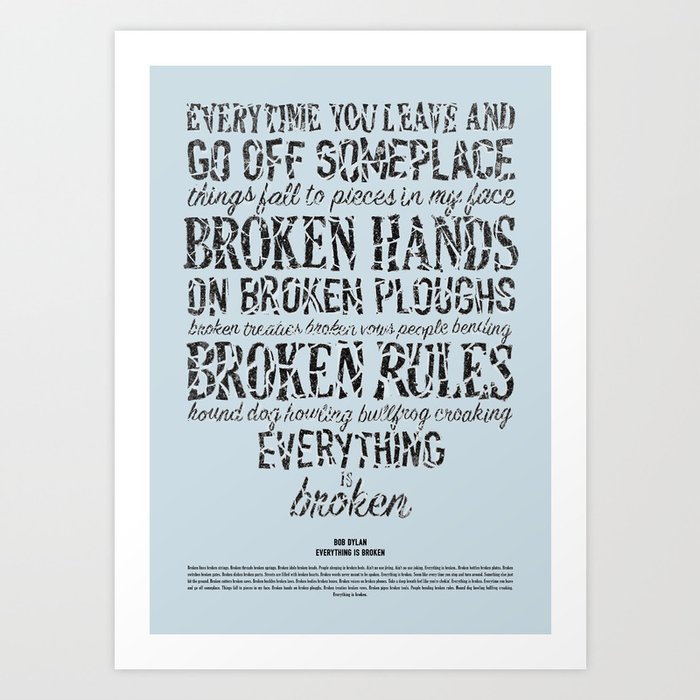 Everything is Broken - Bob Dylan Art Print