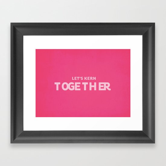 Let's kern together Framed Art Print